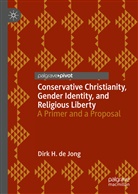 Dirk H de Jong, Dirk H. de Jong - Conservative Christianity, Gender Identity, and Religious Liberty