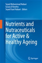 Grazi D'Onofrio, Grazia D'Onofrio, Seyed Fazel Nabavi, Seyed Fazel Nabavi, Seyed Mohammad Nabavi - Nutrients and Nutraceuticals for Active & Healthy Ageing