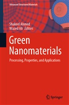 Shakee Ahmed, Shakeel Ahmed, Ali, Ali, Wazed Ali - Green Nanomaterials