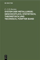 C. J. B. Karsten, Carl Johann Bernhard Karsten - System der Metallurgie: geschichtlich, statistisch, theoretisch und technisch, Fünfter Band