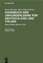 Harry Breßlau, Hans-Walter Klewitz, Hans-Walter Klewitz - Harry Bresslau; Hans-Walter Klewitz: Handbuch der Urkundenlehre für Deutschland und Italien - Band 2, Teil 2: Harry Bresslau; Hans-Walter Klewitz: Handbuch der Urkundenlehre für Deutschland und Italien. Band 2, Teil 2
