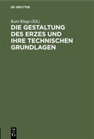 Kurt Kluge - Die Gestaltung des Erzes und ihre technischen Grundlagen