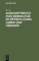N. A., N A, N. A. - Auskunftsbuch zum Gebrauche im öffentlichen Leben und Verkehr