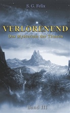 S G Felix, S. G. Felix - Verlorenend Band III