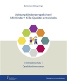 DES - Institut für Demokratische Ent, Bertelsmann Stiftung, Bertelsman Stiftung - Achtung Kinderperspektiven! Mit Kindern KiTa-Qualität entwickeln - Methodenschatz I