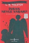 L. N. Tolstoy, Lev Nikolayevic Tolstoy - Insan Neyle Yasar Kisaltilmis Metin