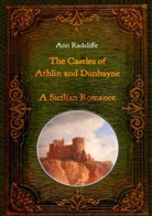 Ann Radcliffe - The Castles of Athlin and Dunbayne / A Sicilian Romance. Two Volumes in One