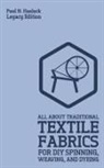 Paul N. Hasluck - All About Traditional Textile Fabrics For DIY Spinning, Weaving, And Dyeing (Legacy Edition)