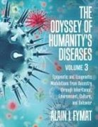 Alain L Fymat, Alain L. Fymat - The Odyssey of Humanity's Diseases Volume 3