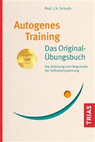 J H Schultz, J. H. Schultz, J.H. Schultz - Autogenes Training - Das Original-Übungsbuch
