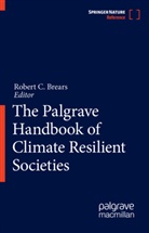 Brears, Robert C. Brears, Rober Brears, Robert Brears, Robert C. Brears, Rober C Brears... - The Palgrave Handbook of Climate Resilient Societies: The Palgrave Handbook of Climate Resilient Societies, 3 Teile
