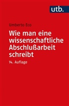 Umberto Eco - Wie man eine wissenschaftliche Abschlußarbeit schreibt