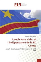 Alphonse Loko Tsumbu - Joseph Kasa Vubu et l'indépendance de la RD Congo