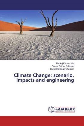 Chauhan, Surendra Singh Chauhan, Pankaj Kuma Jain, Pankaj Kumar Jain, Prama Esthe Soloman, … - Climate Change: scenario, impacts and engineering