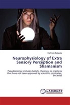 Kartheek Balapala - Neurophysiology of Extra Sensory Perception and Shamanism