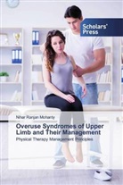 Nihar Ranjan Mohanty - Overuse Syndromes of Upper Limb and Their Management