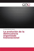 Yuri Alexandrovich Voronin - La evolución de la delincuencia organizada transnacional