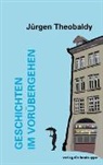 Jürgen Theobaldy - Geschichten im Vorübergehen