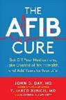 T Jared Bunch, T. Jared Bunch, John D Day, John D. Day, Matthew LaPlante, Matthew D LaPlante... - The AFib Cure