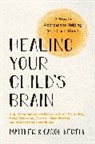 Carol Newell, Matthew Newell - Healing Your Child's Brain