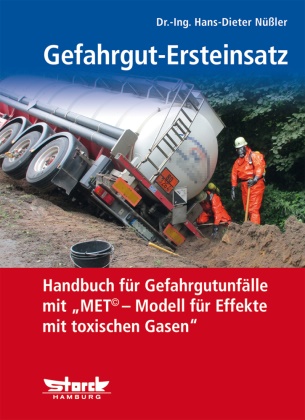 Hans-Dieter Nüßler - Gefahrgut-Ersteinsatz - Handbuch für Gefahrgut-Transport-Unfälle mit "MET© - Modell für Effekte mit toxischen Gasen"