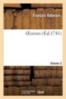 Francois Rabelais, François Rabelais, Rabelais-f - Oeuvres. volume 2