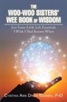 Cynthia Ann Drew Barnes - The Woo-woo Sisters Wee Book of Wisdom