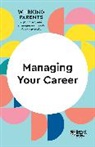 Daisy Dowling, Stewart D. Friedman, Friedman Stewart D., Amy Gallo, Gallo Amy, Harvard Business Review... - Managing Your Career (HBR Working Parents Series)