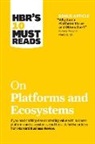 Marco Iansiti, Karim R. Lakhani, Geoffrey G. Parker, Harvard Business Review, Marshall W. Van Alstyne - HBR's 10 Must Reads on Platforms and Ecosystems (with bonus article by "Why Some Platforms Thrive and Others Don't" By Feng Zhu and Marco Iansiti)