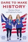 Jocelyne Lamoureux-Davidson, Monique Lamoureux-Morando - Dare to Make History