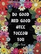 Amber Forrest - Adult Coloring Quotes on Karma - Do Good And Good Will Follow: Snarky Coloring Books For Adults - 40 Inspirational & Sarcastic Colouring Pages for Str
