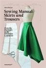 Anna de Leo, Anna de Leo, LEO ANNA DE - THE SEWING MANUAL SKIRTS AND TROUSERS