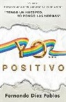 Fernando Diez Pablos, Fernando Díez Pablos - "Yo...positivo": "Tengo un huésped. Yo pongo las normas"
