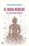Dzogchen Ponlop Rinpoche, Dzogchen Ponlop Rinpoché - El Buda Rebelde: Un Camino Hacia La Libertad