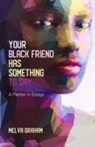 Melva Graham - Your Black Friend Has Something to Say