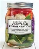 Kelly McVicker - Essential Vegetable Fermentation