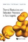 William T Coffey, William T. Coffey, Yuri P Kalmykov, Yuri P. Kalmykov, Sergei V Titov, Sergei V Titov... - Thermal Fluctuations And Relaxation Processes In Nanomagnets