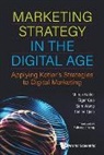 Tiger Cao, Kotler Milton, Milton Kotler, Colllen Qiao, Sam Wang, Tiger Cao... - Marketing Strategy In The Digital Age: Applying Kotler's Strategies To Digital Marketing
