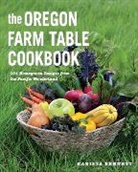 Karista Bennett - The Oregon Farm Table Cookbook: 101 Homegrown Recipes from the Pacific Wonderland
