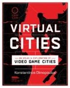 Konstantinos Dimopoulos - Virtual Cities - An Atlas & Exploration of Video Game Cities