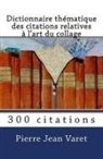 Pierre Jean Varet - Dictionnaire thématique des citations relatives à l'art du collage