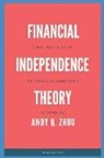 Andy Quan Zhou - Financial Independence Theory: A Beginner's Guide to Financial Liberation