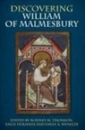 Anne E. Bailey, Emily Dolmans, Alheydis Plassmann, Rodney M. Thomson, Emily A. Winkler, Emily Dolmans... - Discovering William of Malmesbury