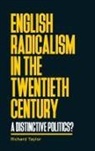 Richard Taylor - English Radicalism in the Twentieth Century