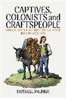 Russell Palmer - Captives, Colonists and Craftspeople