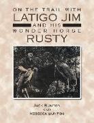 Jack Bunton, Jack/ Bunton Bunton - On the Trail With Latigo Jim and His Wonder Horse Rusty