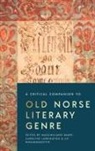 Massimiliano Bampi, Dale Kedwards, Carolyne Larrington, Sif Rikhardsdottir, Brittany Schorn, Massimiliano Bampi... - A Critical Companion to Old Norse Literary Genre