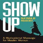 Na'ima B. Robert, Robert B. Na'ima, Robert Na'ima B. - Show Up