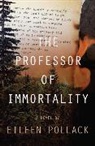 Eileen Pollack - The Professor of Immortality