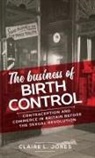 Claire L. Jones - The Business of Birth Control